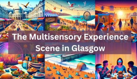 The Multisensory Experience Scene in Glasgow