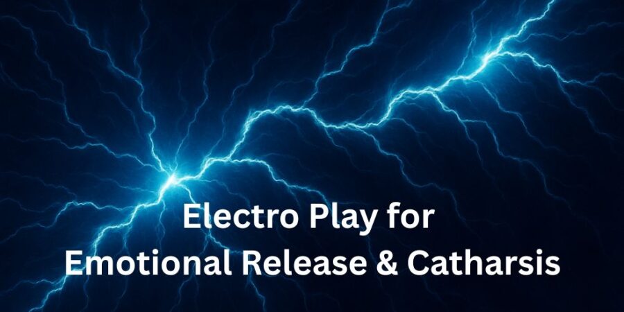 Electro Play for Emotional Release & Catharsis Electro Play for Emotional Release & Catharsis