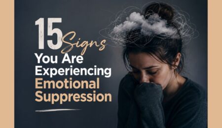 15 Signs You Are Experiencing Emotional Suppression 15 Signs You Are Experiencing Emotional Suppression