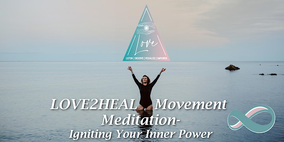 LOVE2HEAL Movement Meditation – Igniting Your Inner Magic