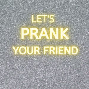 I will help you prank your friend